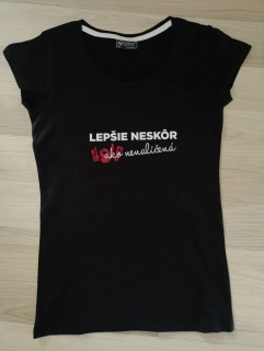Tričko Lepšie neskôr ako nenalíčená