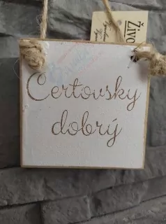 Drevená tabuľka Čertovský dobrý